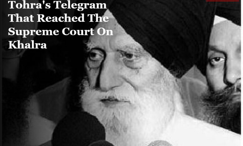 Gurcharan Singh Tohra On Khalra