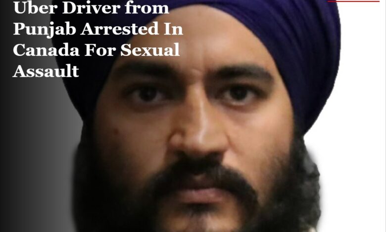 Uber Driver from Punjab Arrested In Canada For Sexual Assault