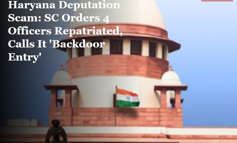 Haryana Deputation Scandal