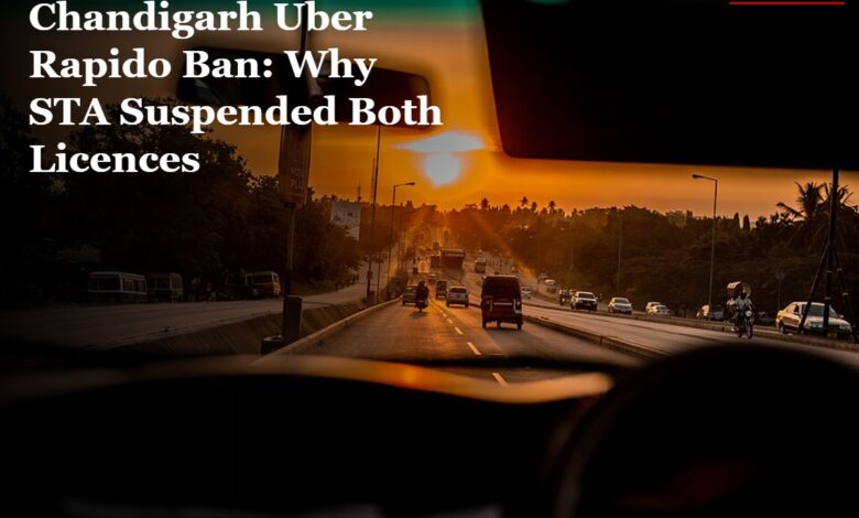 Chandigarh Uber Rapido Ban: Why STA Suspended Both Licences