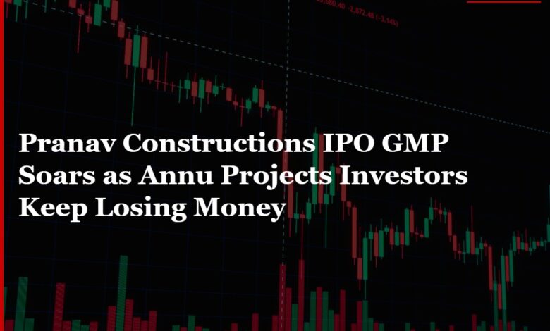 Pranav Constructions IPO GMP Soars as Annu Projects Investors Keep Losing Money