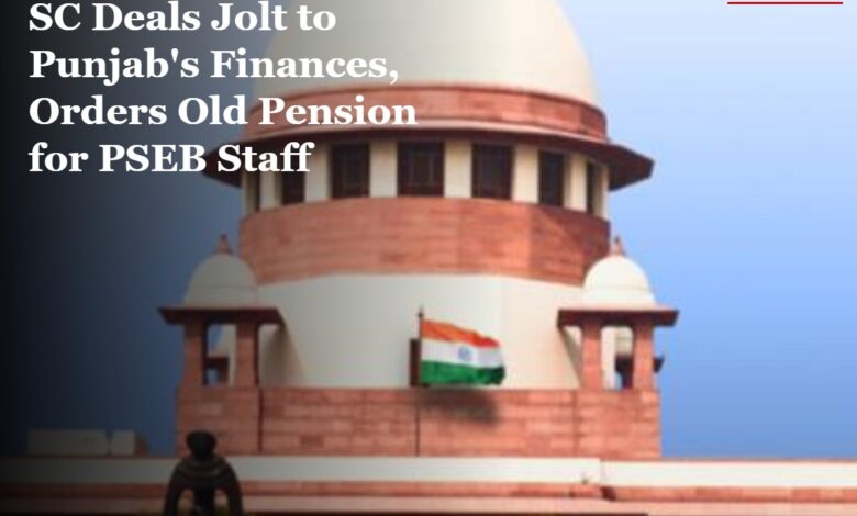Punjab pension: SC Deals Jolt to Punjab Finances
