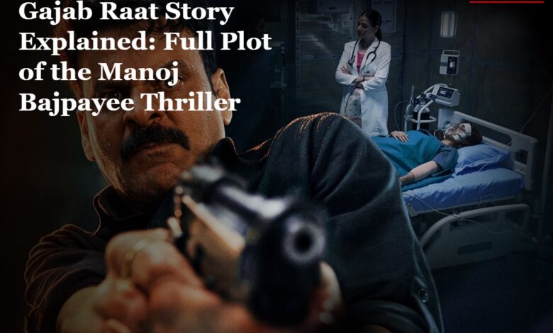 Gajab Raat Story Explained: Full Plot of the Manoj Bajpayee Thriller