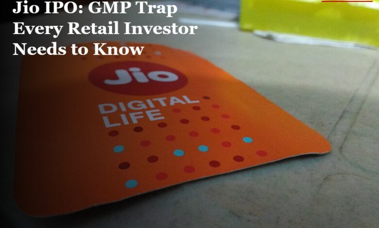 Jio IPO GMP Trap Every Retail Investor Needs to Know